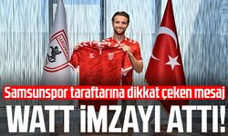 Elliot Watt imzayı attı! Samsunspor taraftarına dikkat çeken mesaj