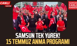 CANLI | Samsun 15 Temmuz şehitlerini anıyor!