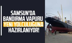 Samsun'da Bandırma Vapuru yeni yolculuğuna hazırlanıyor!