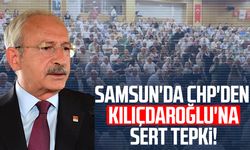 Samsun'da CHP'den Kemal Kılıçdaroğlu'na sert tepki!