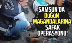 Samsun'da düğün magandalarına şafak operasyonu!