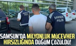 Samsun'da 6 milyonluk mücevher hırsızlığında düğüm çözüldü!
