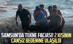 Samsun'daki tekne faciasında 2 kişi hayatını kaybetti, 1 kişi kayıp