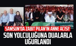 Samsun'da Zabit Pilan'ın anne acısı! Son yolculuğuna dualarla uğurlandı