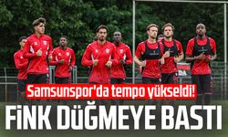 Samsunspor'da tempo yükseldi! Fink düğmeye bastı