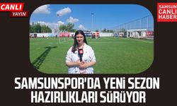 Samsunspor'da yeni sezon hazırlıkları sürüyor