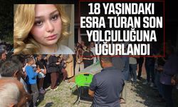 Kazada hayatını kaybeden 18 yaşındaki kız, son yolculuğuna uğurlandı