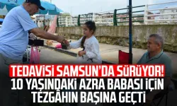 Tedavisi Samsun’da sürüyor! 10 yaşındaki Azra babası için tezgâhın başına geçti