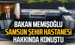 Bakan Memişoğlu Samsun Şehir Hastanesi hakkında konuştu