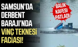 Derbent Barajı'nda vinç teknesi battı, balık kafesi patladı