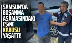 Samsun'da boşanma aşamasındaki eşine kabusu yaşattı!