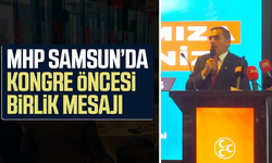 MHP Samsun’da kongre öncesi birlik mesajı