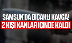 Samsun'da 17 yaşındaki çocuk 2 kişiyi bıçakladı