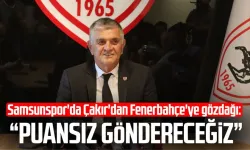 Samsunspor'da Çakır'dan Fenerbahçe'ye gözdağı: "Puansız göndereceğiz"