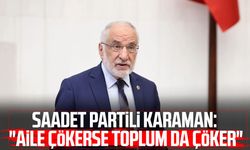 Saadet Partili Mehmet Karaman: "Aile çökerse toplum da çöker"