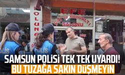 Samsun polisi tek tek uyardı! Bu tuzağa sakın düşmeyin