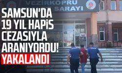 Samsun'da 19 yıl hapis cezasıyla aranıyordu! Yakalandı