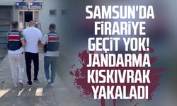 Samsun'da firariye geçit yok! Jandarma kıskıvrak yakaladı