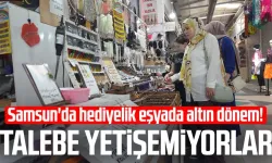 Samsun'da hediyelik eşyada altın dönem! Talebe yetişemiyorlar