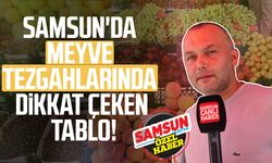 Samsun'da meyve tezgahlarında dikkat çeken tablo!
