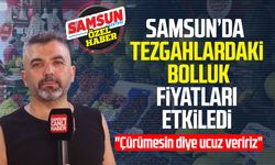Samsun’da tezgâhların rengi değişti! Yeni sezon fiyatları belli oldu