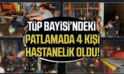Tüpgaz bayisinde yangın: Tüpler patladı, 4 kişi hastanelik oldu