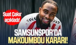 Samsunspor’da Makoumbou kararı! Suat Çakır açıkladı