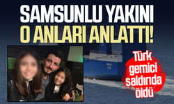 Türk gemici İlker Lazoğlu saldırıda öldü! Samsunlu yakını anlattı