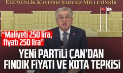 Yeni Partili Murat Çan’dan fındık fiyatı ve kota tepkisi