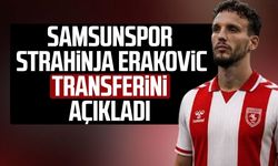 Samsunspor Strahinja Erakovic transferini açıkladı