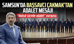Samsun’da Başsavcı Çakmak’tan adalet mesajı