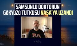 Samsunlu doktorun gökyüzü tutkusu NASA’ya uzandı