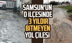 Samsun'un o ilçesinde 3 yıldır bitmeyen yol çilesi