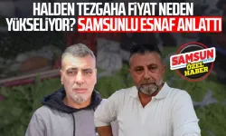 Halden tezgaha fiyat neden yükseliyor? Samsunlu esnaf anlattı