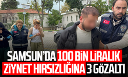 Samsun'da 100 bin liralık ziynet eşyası hırsızlığına 3 gözaltı