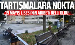 Samsun’da 19 Mayıs Lisesi'nin akıbeti belli oldu! Tartışmalara nokta