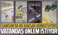 Samsun’da bu kavşak korkutuyor! Vatandaş önlem istiyor
