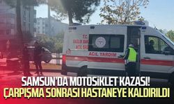 Samsun'da otomobil ile motosiklet çarpıştı: 1 yaralı