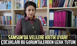 Samsun’da velilere kritik uyarı! Çocukları bu görüntülerden uzak tutun
