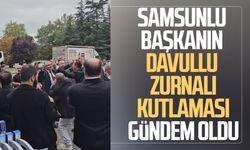 Samsunlu Başkan Hacı Eyüb Güler'in davullu zurnalı kutlaması gündem oldu