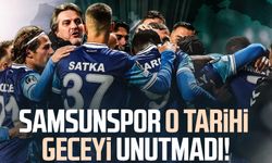 Samsunspor o tarihi geceyi unutmadı!