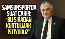 Samsunspor Basın Sözcüsü Suat Çakır: “Bu sıradan kurtulmak istiyoruz”