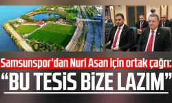 Samsunspor’dan Nuri Asan için ortak çağrı: “Bu tesis bize lazım”