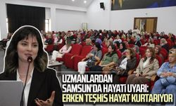 Uzmanlardan Samsun’da hayati uyarı: Erken teşhis hayat kurtarıyor