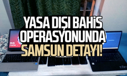Yasa dışı bahis operasyonunda Samsun detayı! 3 ilde baskın