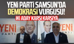 Yeni Parti Samsun’da demokrasi vurgusu! İki aday karşı karşıya