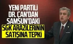 Dr. Murat Çan’dan Samsun’daki SGK arazilerinin satışına tepki