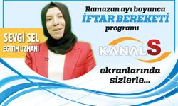 Eğitim Uzmanı Sevgi Sel İle İftar Bereketi Kanal S'de 23 Nisan Cumartesi