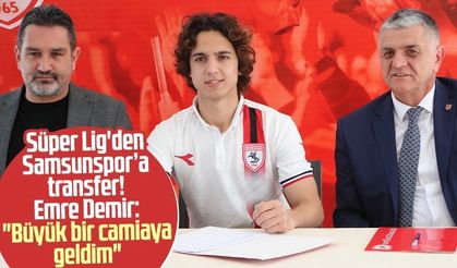 Süper Lig'den Samsunspor'a transfer! Emre Demir: "Büyük bir camiaya geldim"