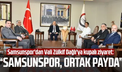 Samsunspor'dan Vali Zülkif Dağlı'ya kupalı ziyaret: "Samsunspor, ortak payda"
